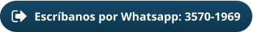 Escríbanos por Whatsapp: 3570-1969